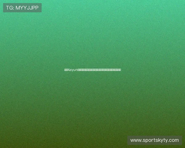开云Kaiyun真人版会员注册流程详解，全面掌握世界杯赛事直播与精彩瞬间